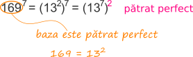 169 la a șaptea este pătrat perfect pentru că baza este pătrat perfect.